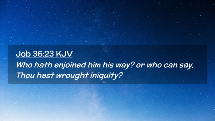 Picture 02 - Job 36:23 KJV Desktop Wallpaper - Who hath enjoined him his way? or who can say, - Desktop Bible Verse Wallpaper