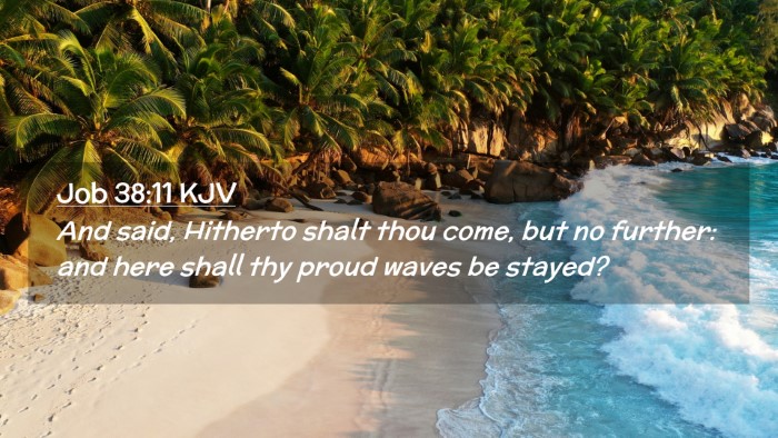 Picture 02 - Job 38:11 KJV Desktop Wallpaper - And said, Hitherto shalt thou come, but no - Desktop Bible Verse Wallpaper