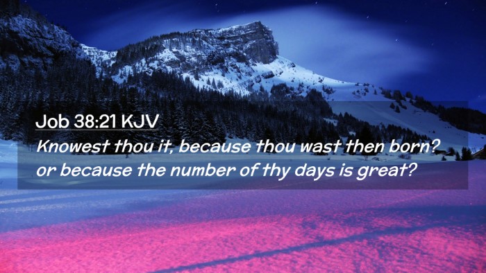 Picture 02 - Job 38:21 KJV Desktop Wallpaper - Knowest thou it, because thou wast then born? or - Desktop Bible Verse Wallpaper