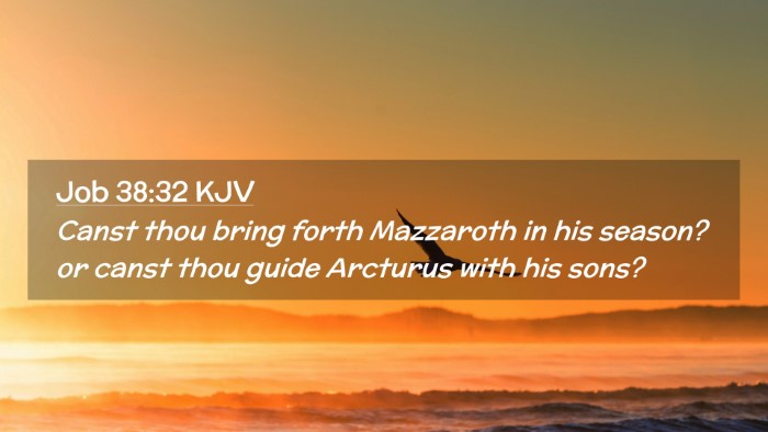 Picture 02 - Job 38:32 KJV Desktop Wallpaper - Canst thou bring forth Mazzaroth in his season? - Desktop Bible Verse Wallpaper