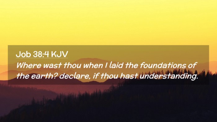 Picture 02 - Job 38:4 KJV Desktop Wallpaper - Where wast thou when I laid the foundations of - Desktop Bible Verse Wallpaper