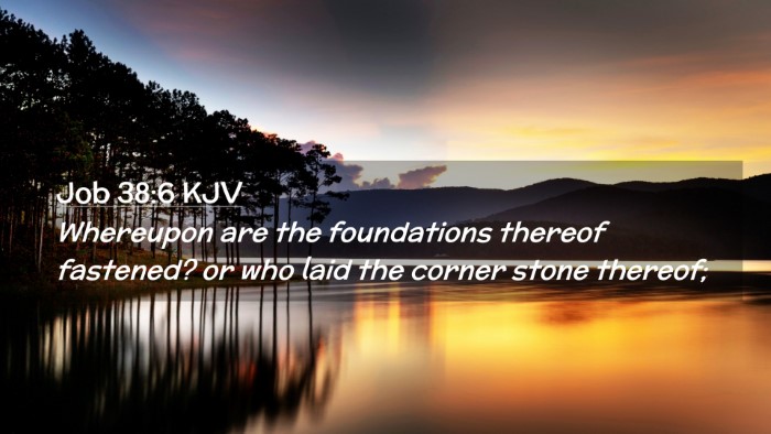 Picture 02 - Job 38:6 KJV Desktop Wallpaper - Whereupon are the foundations thereof fastened? - Desktop Bible Verse Wallpaper
