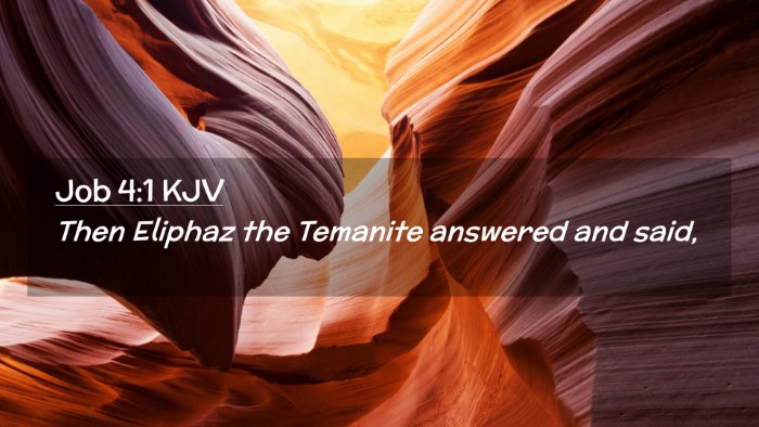 Picture 02 - Job 4:1 KJV Desktop Wallpaper - Then Eliphaz the Temanite answered and - Desktop Bible Verse Wallpaper