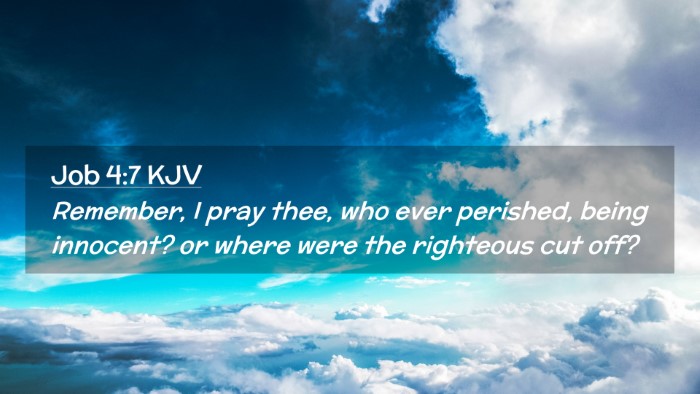 Picture 02 - Job 4:7 KJV Desktop Wallpaper - Remember, I pray thee, who ever perished, being - Desktop Bible Verse Wallpaper