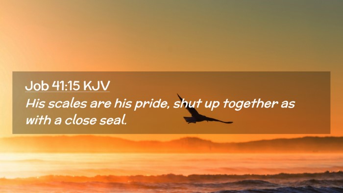 Picture 02 - Job 41:15 KJV Desktop Wallpaper - His scales are his pride, shut up together as - Desktop Bible Verse Wallpaper