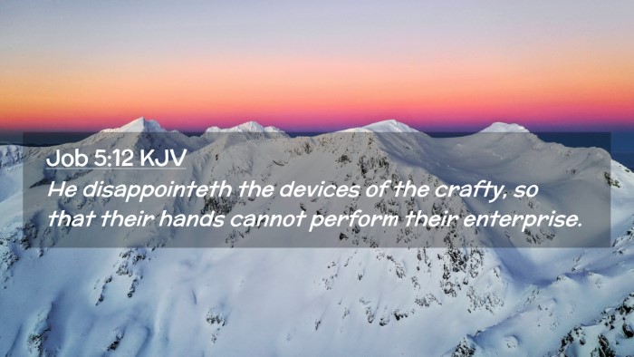 Picture 02 - Job 5:12 KJV Desktop Wallpaper - He disappointeth the devices of the crafty, so - Desktop Bible Verse Wallpaper