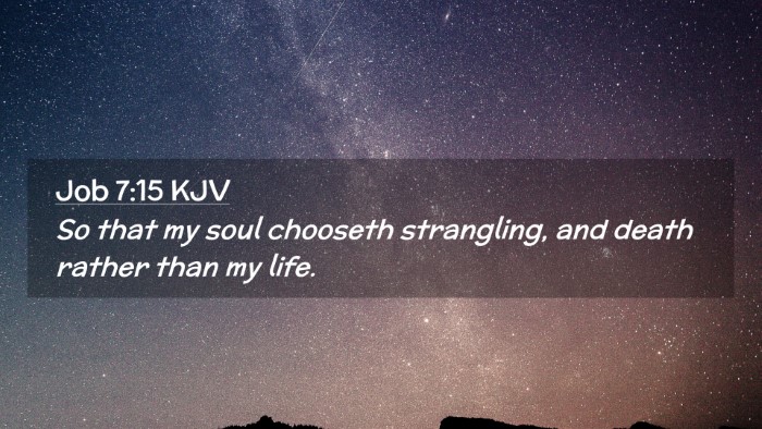 Picture 02 - Job 7:15 KJV Desktop Wallpaper - So that my soul chooseth strangling, and death - Desktop Bible Verse Wallpaper