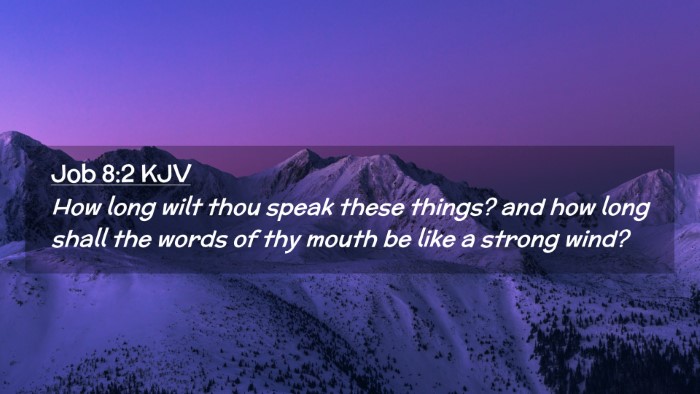 Picture 02 - Job 8:2 KJV Desktop Wallpaper - How long wilt thou speak these things? and how - Desktop Bible Verse Wallpaper