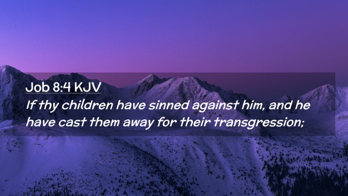 Picture 02 - Job 8:4 KJV Desktop Wallpaper - If thy children have sinned against him, and he - Desktop Bible Verse Wallpaper