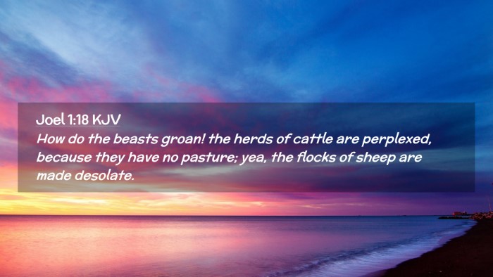 Picture 02 - Joel 1:18 KJV Desktop Wallpaper - How do the beasts groan! the herds of cattle are - Desktop Bible Verse Wallpaper