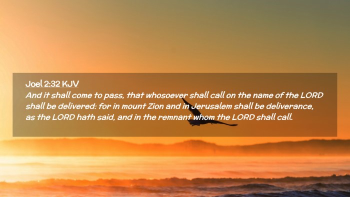 Picture 02 - Joel 2:32 KJV Desktop Wallpaper - And it shall come to pass, that whosoever shall - Desktop Bible Verse Wallpaper