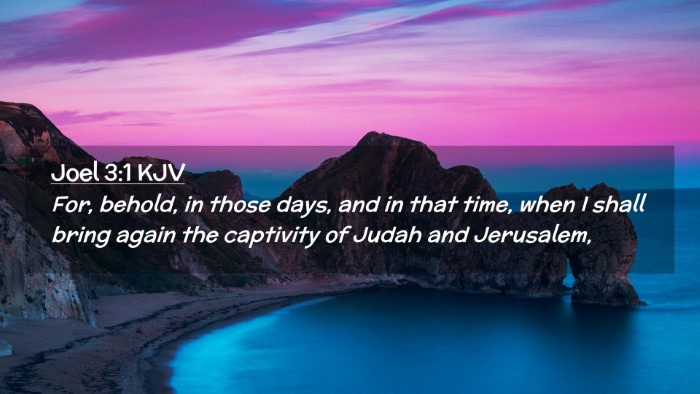 Picture 02 - Joel 3:1 KJV Desktop Wallpaper - For, behold, in those days, and in that time, - Desktop Bible Verse Wallpaper