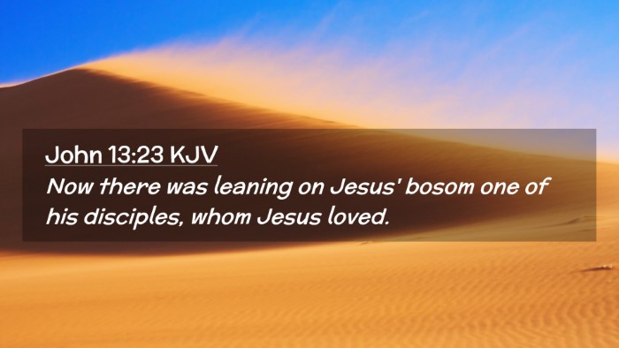 Picture 02 - John 13:23 KJV Desktop Wallpaper - Now there was leaning on Jesus' bosom one of his - Desktop Bible Verse Wallpaper
