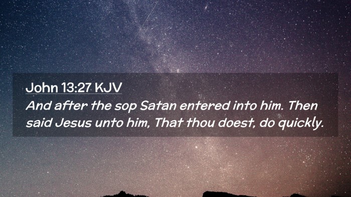Picture 02 - John 13:27 KJV Desktop Wallpaper - And after the sop Satan entered into him. Then - Desktop Bible Verse Wallpaper
