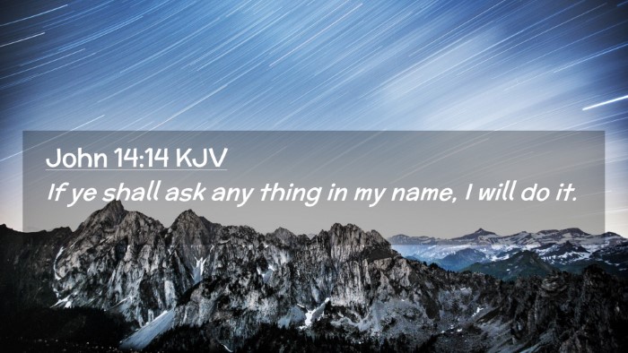 Picture 02 - John 14:14 KJV Desktop Wallpaper - If ye shall ask any thing in my name, I will do - Desktop Bible Verse Wallpaper
