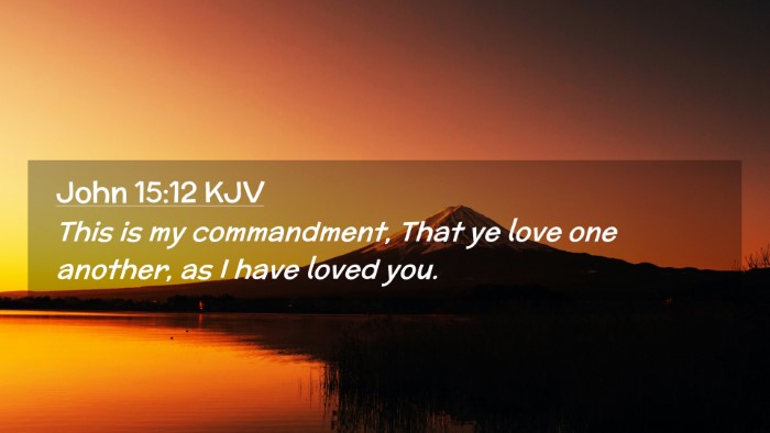 Picture 02 - John 15:12 KJV Desktop Wallpaper - This is my commandment, That ye love one another, - Desktop Bible Verse Wallpaper