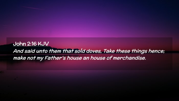 Picture 02 - John 2:16 KJV Desktop Wallpaper - And said unto them that sold doves, Take these - Desktop Bible Verse Wallpaper