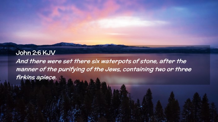 Picture 02 - John 2:6 KJV Desktop Wallpaper - And there were set there six waterpots of stone, - Desktop Bible Verse Wallpaper