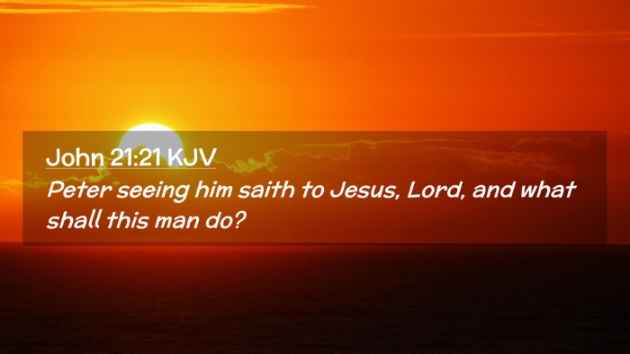 Picture 02 - John 21:21 KJV Desktop Wallpaper - Peter seeing him saith to Jesus, Lord, and what - Desktop Bible Verse Wallpaper