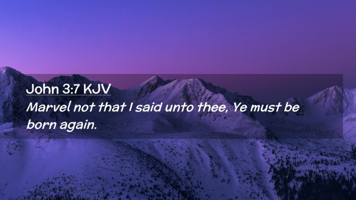Picture 02 - John 3:7 KJV Desktop Wallpaper - Marvel not that I said unto thee, Ye must be born - Desktop Bible Verse Wallpaper