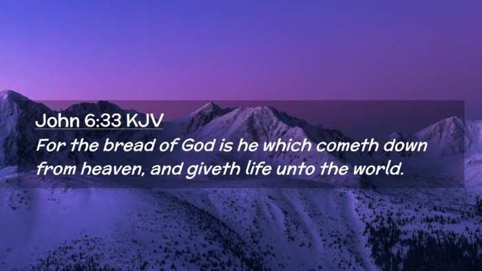 Picture 02 - John 6:33 KJV Desktop Wallpaper - For the bread of God is he which cometh down from - Desktop Bible Verse Wallpaper