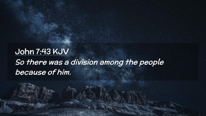 Picture 02 - John 7:43 KJV Desktop Wallpaper - So there was a division among the people because - Desktop Bible Verse Wallpaper