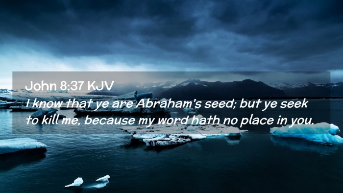 Picture 02 - John 8:37 KJV Desktop Wallpaper - I know that ye are Abraham's seed; but ye seek to - Desktop Bible Verse Wallpaper