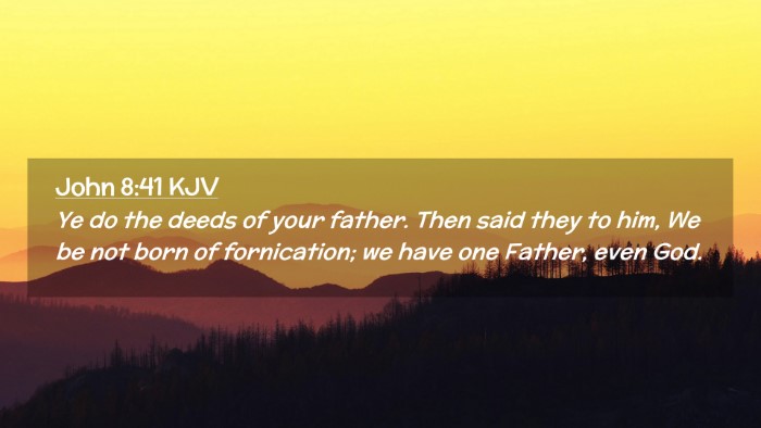 Picture 02 - John 8:41 KJV Desktop Wallpaper - Ye do the deeds of your father. Then said they to - Desktop Bible Verse Wallpaper