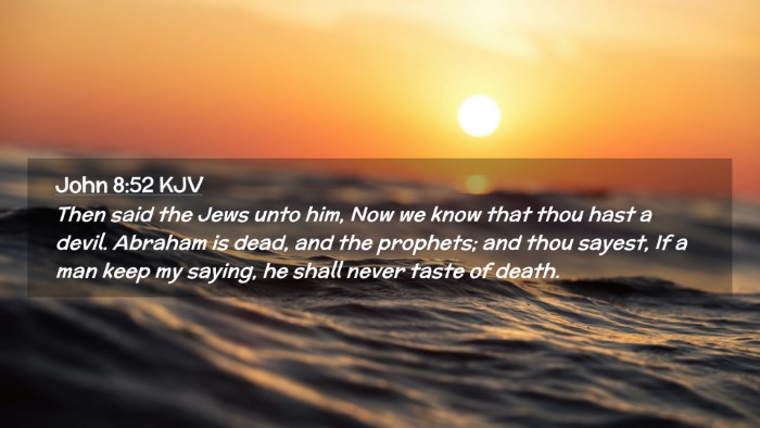 Picture 02 - John 8:52 KJV Desktop Wallpaper - Then said the Jews unto him, Now we know that - Desktop Bible Verse Wallpaper