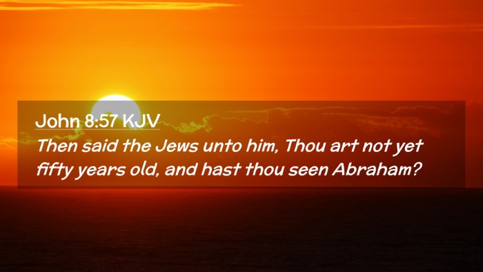 Picture 02 - John 8:57 KJV Desktop Wallpaper - Then said the Jews unto him, Thou art not yet - Desktop Bible Verse Wallpaper