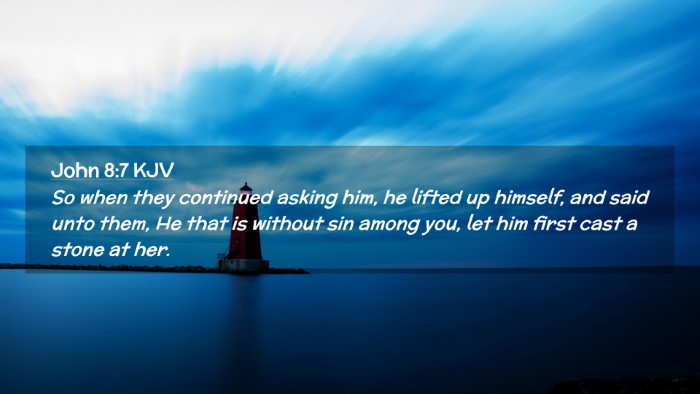Picture 02 - John 8:7 KJV Desktop Wallpaper - So when they continued asking him, he lifted up - Desktop Bible Verse Wallpaper