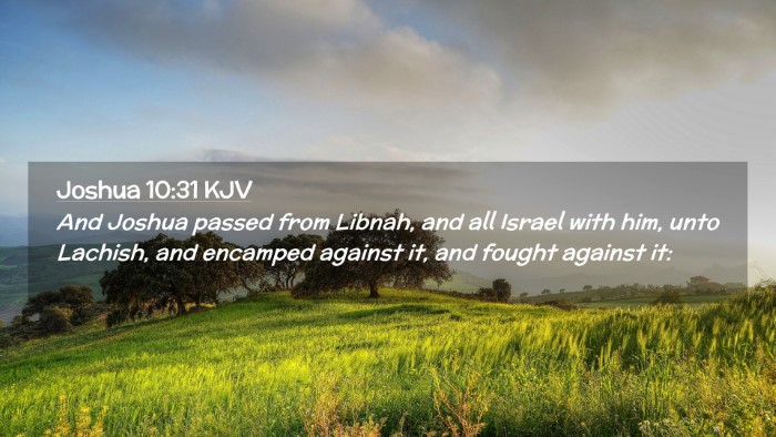 Picture 02 - Joshua 10:31 KJV Desktop Wallpaper - And Joshua passed from Libnah, and all Israel - Desktop Bible Verse Wallpaper