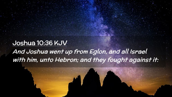 Picture 02 - Joshua 10:36 KJV Desktop Wallpaper - And Joshua went up from Eglon, and all Israel - Desktop Bible Verse Wallpaper