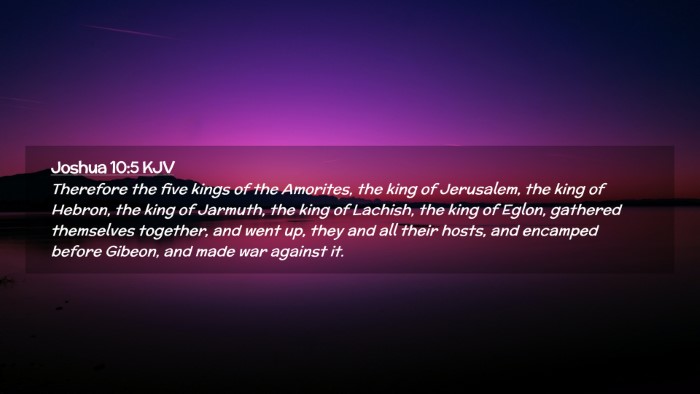 Picture 02 - Joshua 10:5 KJV Desktop Wallpaper - Therefore the five kings of the Amorites, the - Desktop Bible Verse Wallpaper