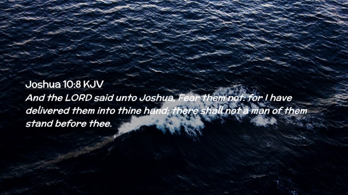 Picture 02 - Joshua 10:8 KJV Desktop Wallpaper - And the LORD said unto Joshua, Fear them not: for - Desktop Bible Verse Wallpaper