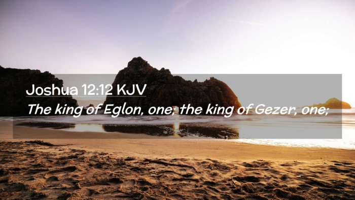 Picture 02 - Joshua 12:12 KJV Desktop Wallpaper - The king of Eglon, one; the king of Gezer, - Desktop Bible Verse Wallpaper