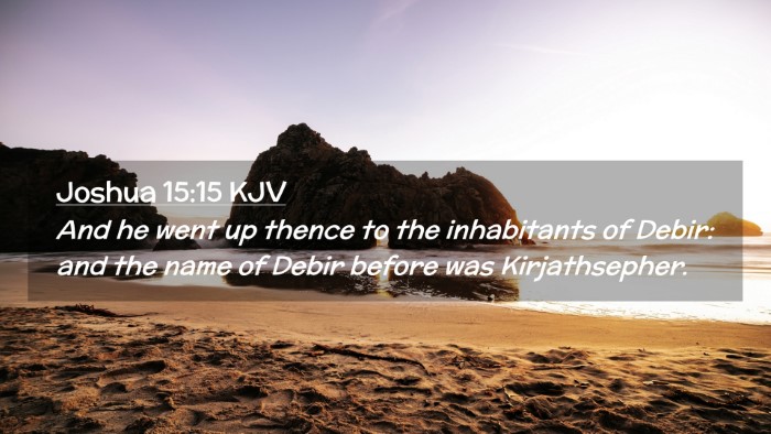 Picture 02 - Joshua 15:15 KJV Desktop Wallpaper - And he went up thence to the inhabitants of - Desktop Bible Verse Wallpaper