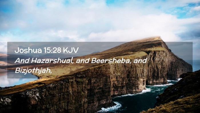 Picture 02 - Joshua 15:28 KJV Desktop Wallpaper - And Hazarshual, and Beersheba, and - Desktop Bible Verse Wallpaper