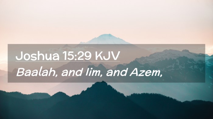 Picture 02 - Joshua 15:29 KJV Desktop Wallpaper - Baalah, and Iim, and - Desktop Bible Verse Wallpaper