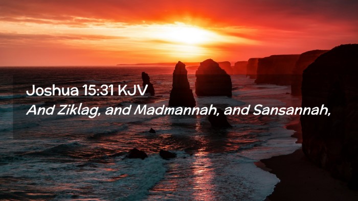 Picture 02 - Joshua 15:31 KJV Desktop Wallpaper - And Ziklag, and Madmannah, and - Desktop Bible Verse Wallpaper