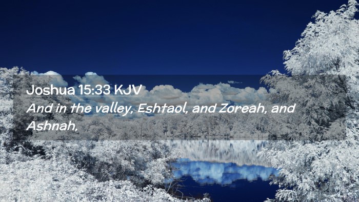 Picture 02 - Joshua 15:33 KJV Desktop Wallpaper - And in the valley, Eshtaol, and Zoreah, and - Desktop Bible Verse Wallpaper