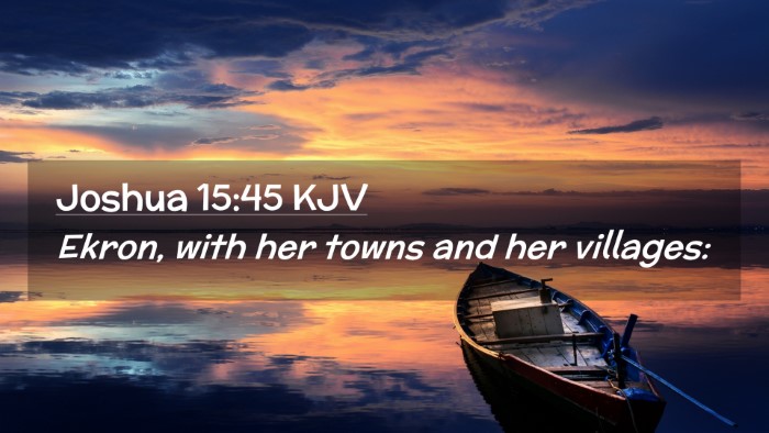 Picture 02 - Joshua 15:45 KJV Desktop Wallpaper - Ekron, with her towns and her - Desktop Bible Verse Wallpaper