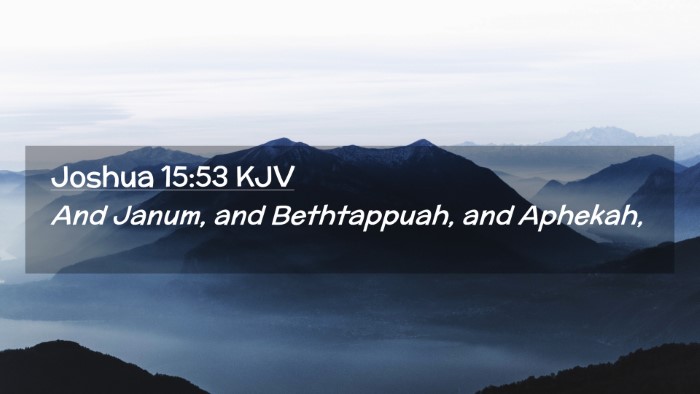 Picture 02 - Joshua 15:53 KJV Desktop Wallpaper - And Janum, and Bethtappuah, and - Desktop Bible Verse Wallpaper