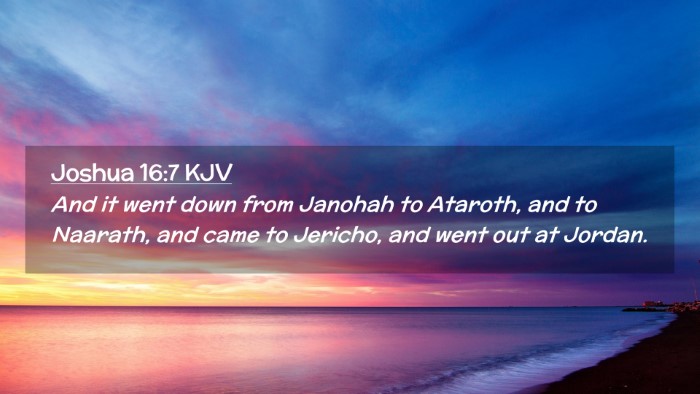 Picture 02 - Joshua 16:7 KJV Desktop Wallpaper - And it went down from Janohah to Ataroth, and to - Desktop Bible Verse Wallpaper