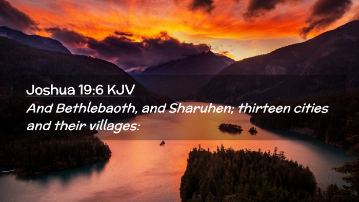 Picture 02 - Joshua 19:6 KJV Desktop Wallpaper - And Bethlebaoth, and Sharuhen; thirteen cities - Desktop Bible Verse Wallpaper