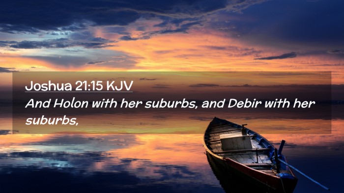 Picture 02 - Joshua 21:15 KJV Desktop Wallpaper - And Holon with her suburbs, and Debir with her - Desktop Bible Verse Wallpaper