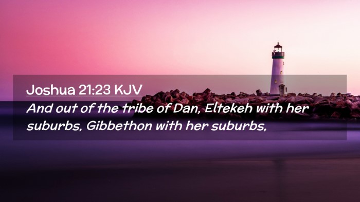 Picture 02 - Joshua 21:23 KJV Desktop Wallpaper - And out of the tribe of Dan, Eltekeh with her - Desktop Bible Verse Wallpaper