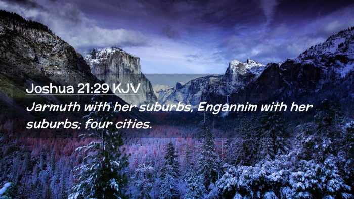 Picture 02 - Joshua 21:29 KJV Desktop Wallpaper - Jarmuth with her suburbs, Engannim with her - Desktop Bible Verse Wallpaper