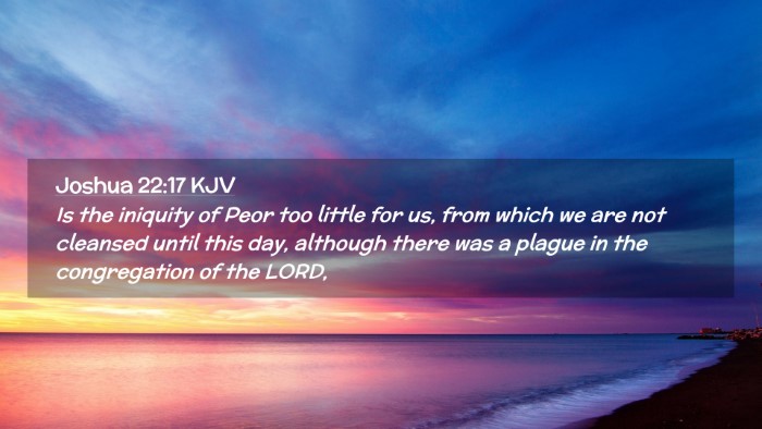 Picture 02 - Joshua 22:17 KJV Desktop Wallpaper - Is the iniquity of Peor too little for us, from - Desktop Bible Verse Wallpaper