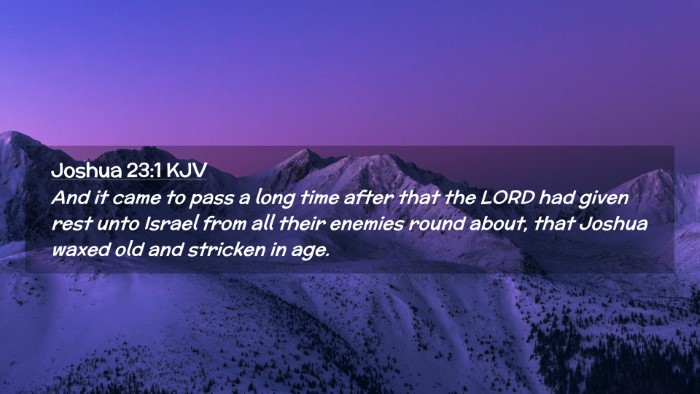 Picture 02 - Joshua 23:1 KJV Desktop Wallpaper - And it came to pass a long time after that the - Desktop Bible Verse Wallpaper